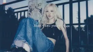 Rosé - two years (slowed + reverb)
