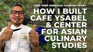 🔴 Chef Gene Gonzalez: How I Built Cafe Ysabel & Center for Asian Culinary Studies