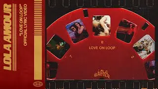 Lola Amour - Love on Loop (Official Lyric Video)