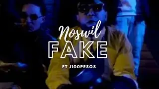 Noswil Ft J100PESOS - Fake ( Music Video )
