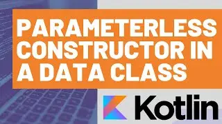 How to Create a Parameterless Constructor in a Kotlin Data Class