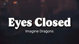 Imagine Dragons - Eyes Closed | lyrics +[THAISUB] ความหมายเพลง