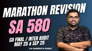 SA 580 | Marathon Revision | CA Final & CA Inter Audit | May 25 & Sep 25 Exams | CA Sanidhya Saraf