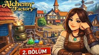 Alchemy Factory T&uuml;rk&ccedil;e | 2. B&ouml;l&uuml;m &ndash; Simya Fabrikası B&uuml;y&uuml;yor!