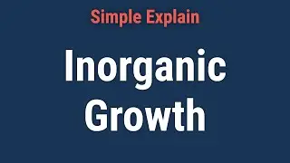 Inorganic Growth: Definition, How It Arises, Methods, and Example