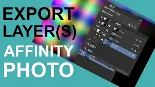 Export All Layers To Single Files In Affinity Photo -  Multiple Layers To JPG, PNG Etc In Seconds