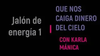 JALON DE ENERGÍA... QUE NOS CAIGA DINERO DEL CIELO