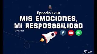 1X01- Mis Emociones, Mi Responsabilidad