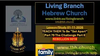 01-11-2026 TEACH THEM To Be &rdquo;Set Apart&rdquo;  Part 79 The Challenge Part 8 Rebellion 001B