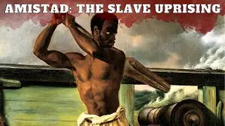 The slaves who freed themselves - La Amistad Mutiny (DOCUMENTARY)