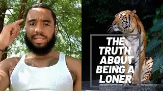 Truth About Being A LONER