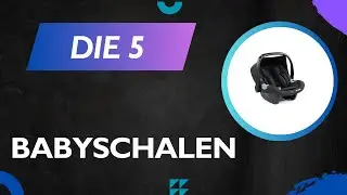 Die 5 Besten BABYSCHALEN 2025 [DEUTSCH] - Top Besten BABYSCHALEN im Vergleich und Test
