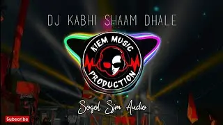DJ Remix Full Bass - Kabhi Shaam Dhale To Mere Dil Mein Aa Jana ( qipli BDL )