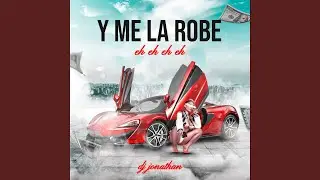 Y Me la Robe Eh Eh Eh Eh