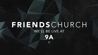 Friends Church Yorba Linda Sunday Worship LIVE