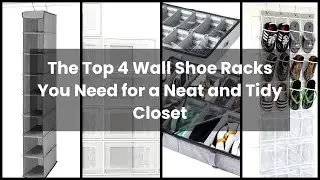 【WALL SHOE RACK】The Top 4 Wall Shoe Racks You Need for a Neat and Tidy Closet
