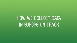 How we collect data in Europe on Track