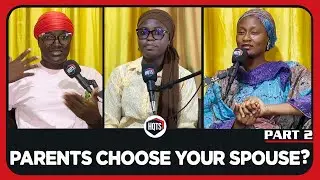 PART 2: WOULD YOU ALLOW YOUR PARENTS TO CHOOSE YOUR SPOUSE?