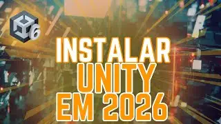 Como Instalar a Unity 6 2026 do Zero &mdash; Guia Completo para Iniciantes