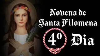 Novena de Santa Filomena - 4&ordm;. Dia