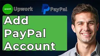 How To Add PayPal Account To Upwork [2026 Guide]