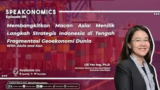 Speakonomics #9 - Lili Yan Ing, Ph.D | Membangkitkan Macan Asia