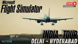 INDIA-TOUR | Microsoft Flight Simulator 2024  | DELHI - HYDERABAD | PERFECT LANDING&hearts;️