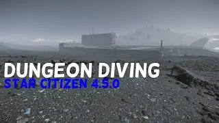 Dungeon Diving | Star Citizen 4.5.0 Live