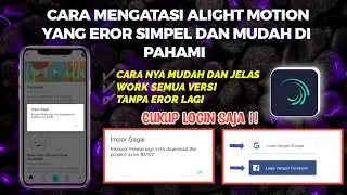 Cara Mengatasi Import Preset Error #4102 di Alight Motion||Terbaru 2022