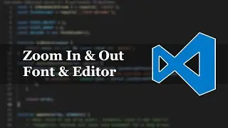 VS Code — Zoom In and Zoom Out Font and Editor