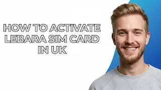 How To Activate Lebara Sim Card In Uk - NEW! Step by Step