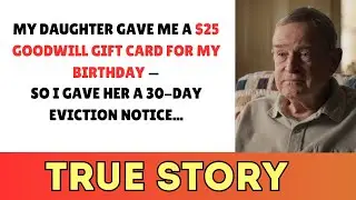 At My Birthday, My Daughter Gave Me A Goodwill Gift Card. I Gave Her Eviction Papers...