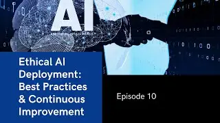 Ethical AI Deployment: Best Practices & Continuous Improvement | Episode 10 | #saasstartup