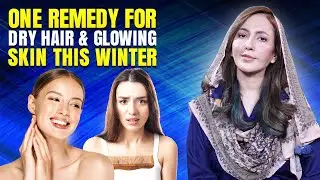 One Remedy for Dry Hair & Glowing Skin This Winter | Dr. Umme Raheel | Clip
