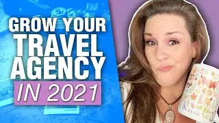How To Grow A Travel Agency In 2021