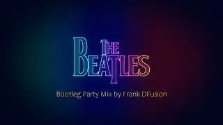 Beatles Party Mix - by Frank DFusion - Beatles Mixes, Mashups & Covers