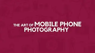 An introduction to Mobile Phone Photography