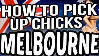 MELBOURNE: How To Pick Up Chicks