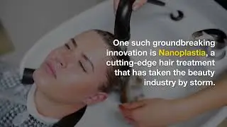 Nanoplastia Hair Treatment: Unveiling the Revolutionary Solution for Hair Transformation