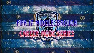 FIFA 17 Episode 1 Middlesbrough Career mode series