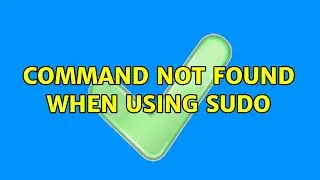 command not found when using sudo (6 Solutions!!)