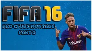 Fifa 16 | Pro Clubs Montage | Part 2