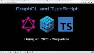 5. GraphQL and TypeScript: Using an ORM - Sequelize