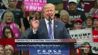 Speech: Donald Trump Delivers a Campaign Speech in Johnstown, PA - October 21, 2016
