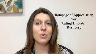 Rampage of Appreciation for Eating Disorder Recovery (Abraham Hicks tool for mindset)