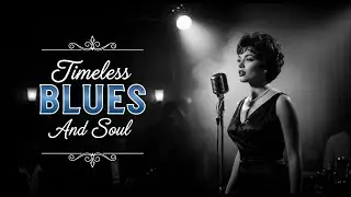 Timeless Soul Blues | Best of Soul & Blues Inspired by Etta James