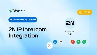 [Configuration Guide] Integrate 2N IP Intercom with Yeastar P-Series PBX