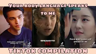 Your body language speaks to me (Tiktok compilation) | tinTok