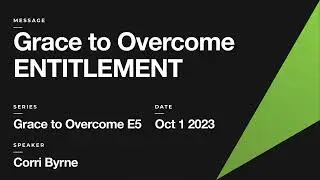 Grace to Overcome ENTITLEMENT | Corri Byrne | October 1 2023