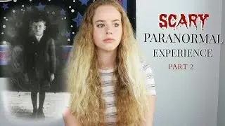 MY SCARY PARANORMAL EXPERIENCES PT.  2 | STORYTIME